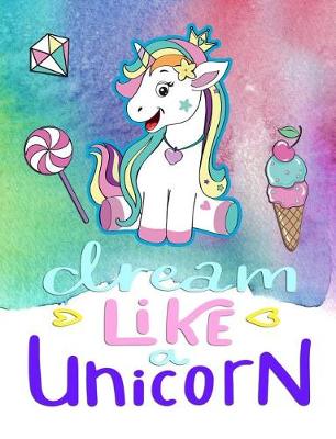 Book cover for Dream Like a Unicorn