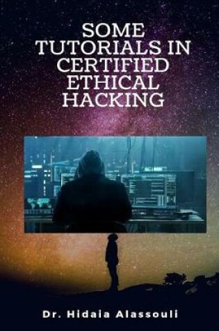 Cover of Some Tutorials in Certified Ethical Hacking