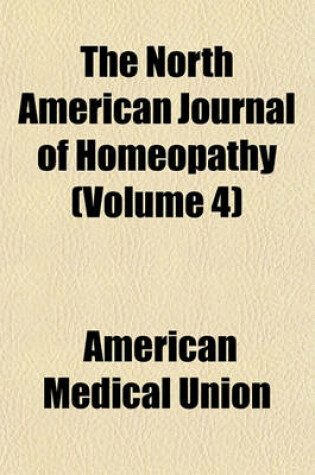 Cover of The North American Journal of Homeopathy (Volume 4)
