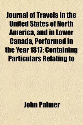Book cover for Journal of Travels in the United States of North America, and in Lower Canada, Performed in the Year 1817; Containing Particulars Relating to