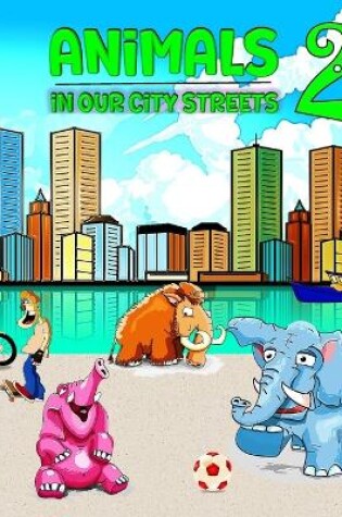 Cover of Animals in our City Streets 2