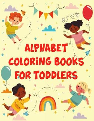 Book cover for Alphabet Coloring Books For Toddlers