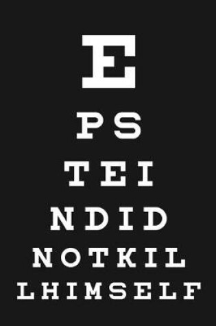 Cover of Eye chart Epstein didn't kill himself Notebook and journal for your conspiracy theorist friends and family members