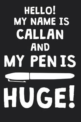 Book cover for Hello! My Name Is CALLAN And My Pen Is Huge!