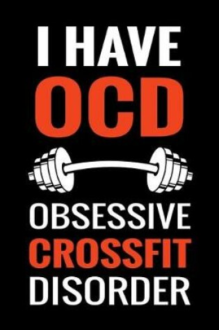 Cover of I Have OCD Obsessive Crossfit Disorder