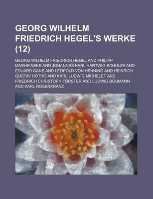 Book cover for Georg Wilhelm Friedrich Hegel's Werke (12 )