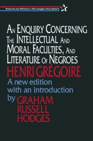 Cover of An Enquiry Concerning the Intellectual and Moral Faculties and Literature of Negroes