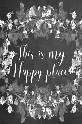 Cover of Chalkboard Journal - This Is My Happy Place (Grey)