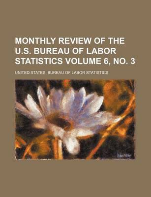 Book cover for Monthly Review of the U.S. Bureau of Labor Statistics Volume 6, No. 3