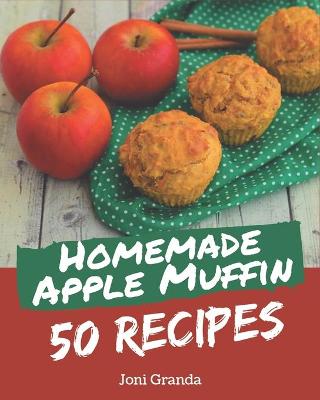 Book cover for 50 Homemade Apple Muffin Recipes