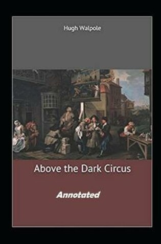 Cover of Above the Dark Circus Annotated