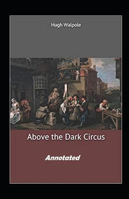 Book cover for Above the Dark Circus Annotated