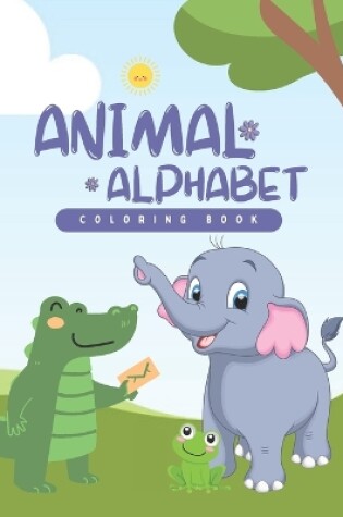 Cover of Animal Alphabet Coloring Book for Kids, Early Learning, Preschool