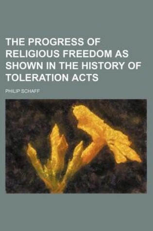 Cover of The Progress of Religious Freedom as Shown in the History of Toleration Acts