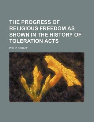 Book cover for The Progress of Religious Freedom as Shown in the History of Toleration Acts