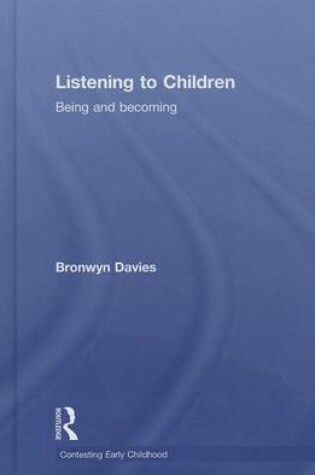 Cover of Listening to Children: Being and Becoming