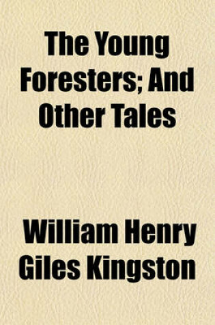 Cover of The Young Foresters; And Other Tales