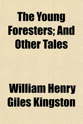 Book cover for The Young Foresters; And Other Tales