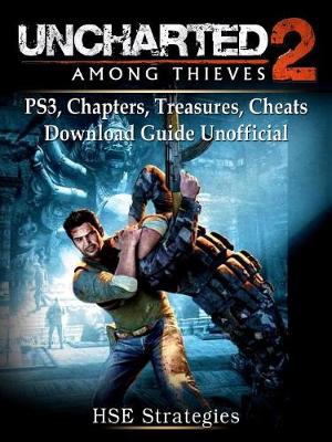 Book cover for Uncharted 2 Among Thieves Ps3, Chapters, Treasures, Cheats, Download Guide Unofficial