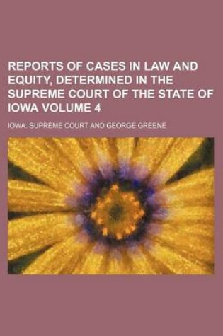 Cover of Reports of Cases in Law and Equity, Determined in the Supreme Court of the State of Iowa Volume 4