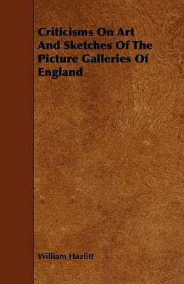 Book cover for Criticisms On Art And Sketches Of The Picture Galleries Of England