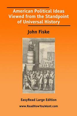 Book cover for American Political Ideas Viewed from the Standpoint of Universal History [EasyRead Large Edition]