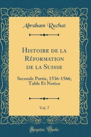 Cover of Histoire de la Reformation de la Suisse, Vol. 7