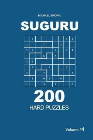 Cover of Suguru - 200 Hard Puzzles 9x9 (Volume 4)