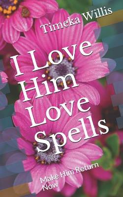 Book cover for I Love Him Love Spells