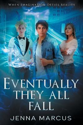 Eventually, They All Fall by Jenna Marcus