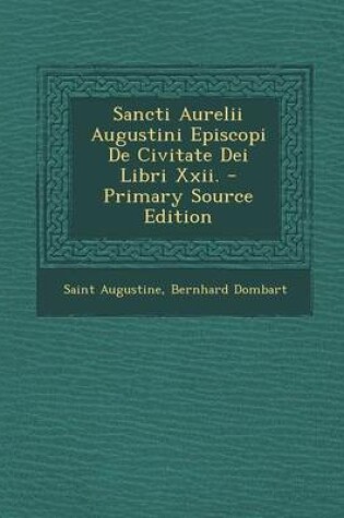 Cover of Sancti Aurelii Augustini Episcopi de Civitate Dei Libri XXII.