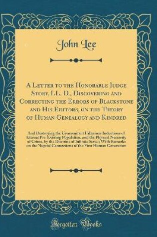 Cover of A Letter to the Honorable Judge Story, LL. D., Discovering and Correcting the Errors of Blackstone and His Editors, on the Theory of Human Genealogy and Kindred