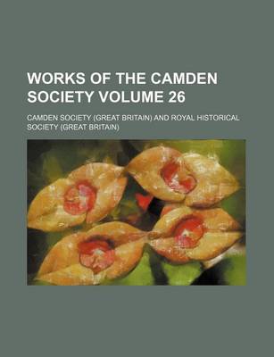 Book cover for Works of the Camden Society Volume 26