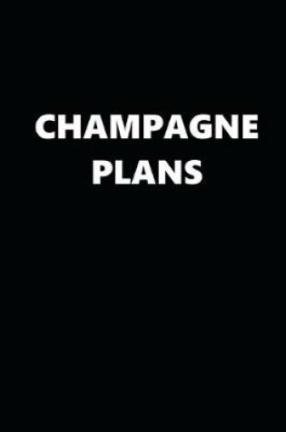 Cover of 2020 Daily Planner Funny Humorous Champagne Plans 388 Pages