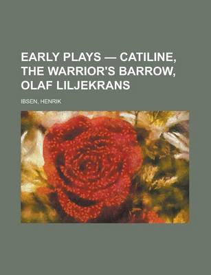 Book cover for Early Plays - Catiline, the Warrior's Barrow, Olaf Liljekrans