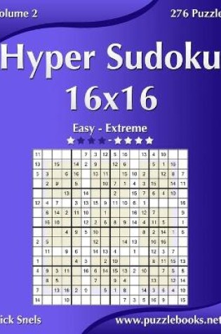 Cover of Hyper Sudoku 16x16 - Easy to Extreme - Volume 2 - 276 Puzzles