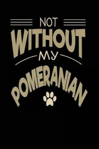 Cover of Not Without My Pomeranian