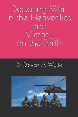 Book cover for Declaring War in the Heavenlies and Victory on the Earth