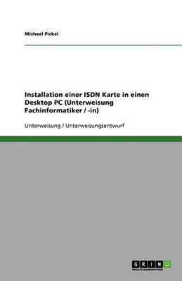 Book cover for Installation Einer ISDN Karte in Einen Desktop PC (Unterweisung Fachinformatiker / -In)