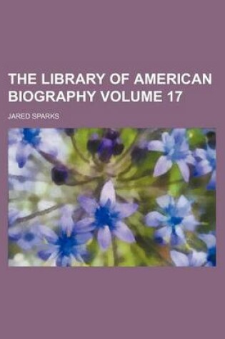 Cover of The Library of American Biography Volume 17