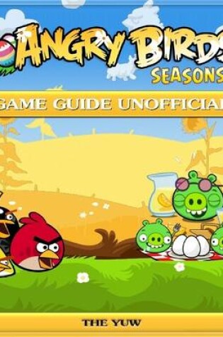 Cover of Angry Birds Seasons Game Guide Unofficial