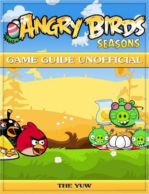 Book cover for Angry Birds Seasons Game Guide Unofficial