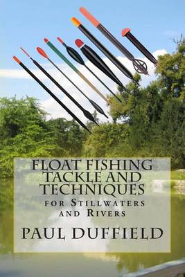 Book cover for Float Fishing Tackle and Techniques for Stillwaters and Rivers