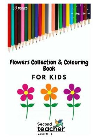Cover of Flowers Collection and Colouring Book for Kids