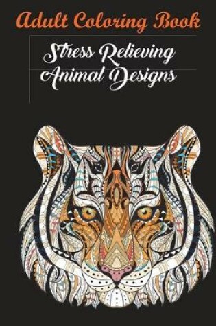 Cover of Best Motivational Adult Coloring Book With Stress Relieving Swirly Designs And Fun Animal Patterns