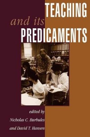 Cover of Teaching And Its Predicaments