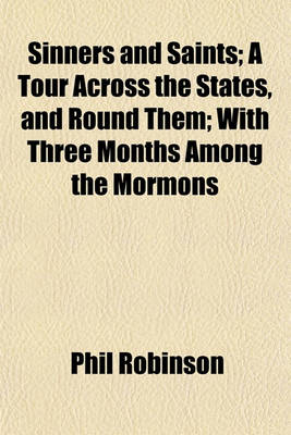 Book cover for Sinners and Saints; A Tour Across the States, and Round Them with Three Months Among the Mormons