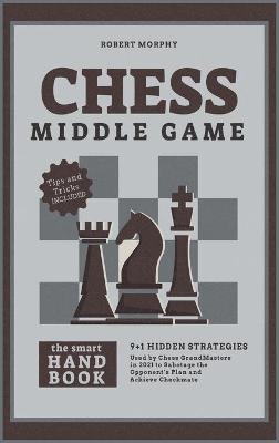 Cover of Chess MiddleGameThe Smart Handbook