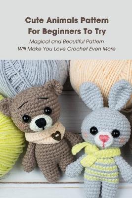 Book cover for Cute Animals Pattern For Beginners To Try