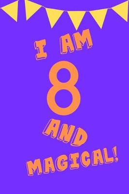 Book cover for I Am 8 and Magical!